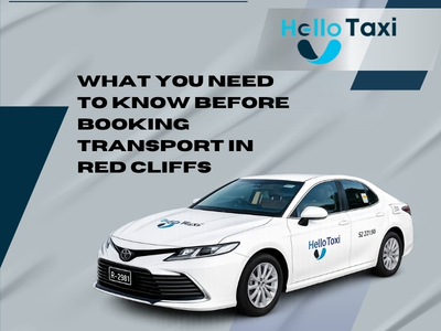 What You Need to Know Before Booking Transport in Red Cliffs